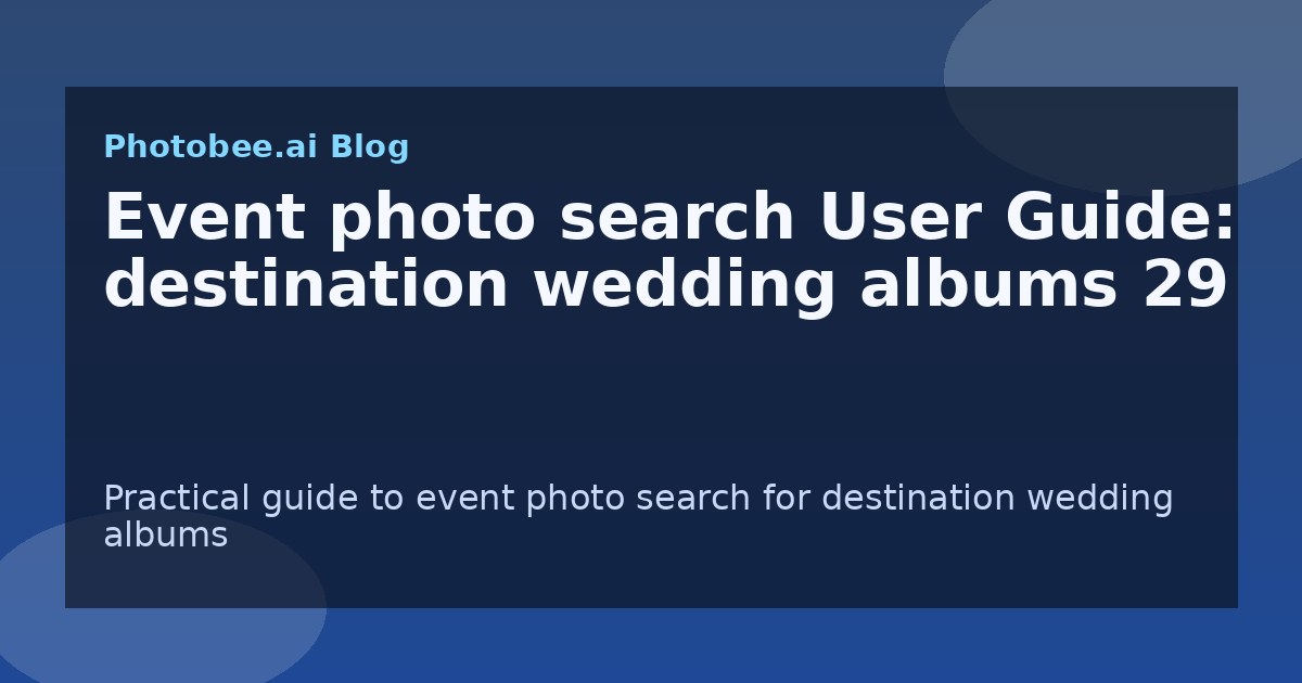 Event photo search User Guide: destination wedding albums 29