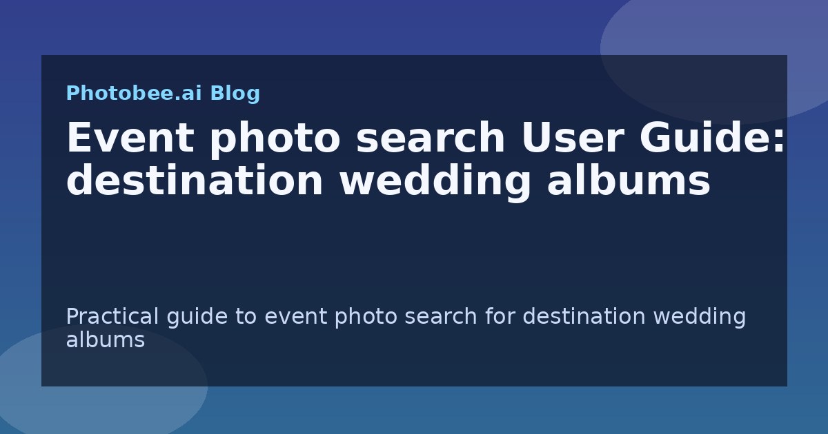 Event photo search User Guide: destination wedding albums