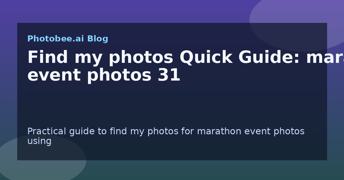 Find my photos Quick Guide: marathon event photos 31